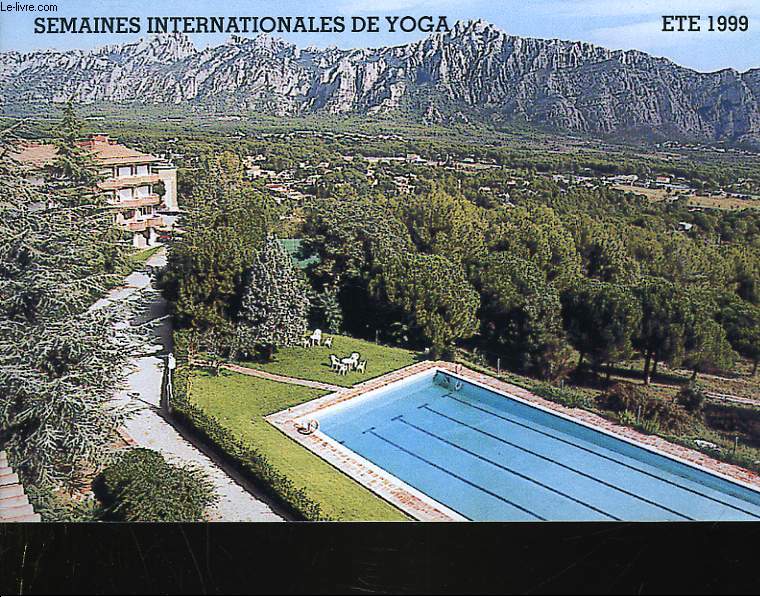 SEMAINES INTERNATIONALES DE YOGA. ETE 1999. SUPPLEMENT A LA REVUE YOGA N)283 JANV-MARS 1999.