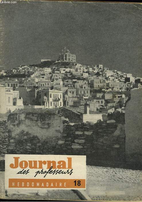 JOURNAL DES PROFESSEURS. HEBDOMADAIRE N18, 16 JANVIER 1960. LE ROTARY INTERNATIONAL DE LA JEUNESSE / VERSION ARABE / LETTRE OUVERTE : TRAVAUX FORCES, par EMILE NICOLAS.