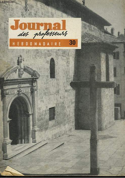 JOURNAL DES PROFESSEURS. HEBDOMADAIRE N30, 23 AVRIL 1960. LE CHARBON EN FRANCE, par R. OSMONT / DE MONTREUIL A SEVRES, DE BRIC ET DE BROC, par JEAN LABORIAT/ LECTURES DU MOIS, par PAUL HUMETIS : L'AVENTURE DES GES de JOSEPH H. PECK ...
