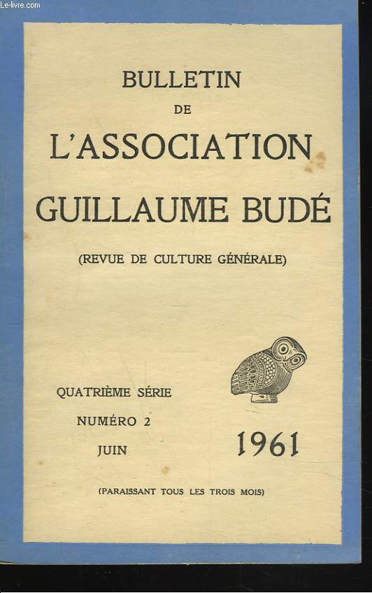 BULLETIN DE L'ASSOCIATION GUILLAUME BUDE. N2, JUIN 1961. LA VOIS DE L'ESPERANCE DANS L'ME GRECQUES ANTIQUE, par J.M. AUBERT/ STRUCTURE MUSICALE DES PLAINTES D'ARIANE DAS LE 
