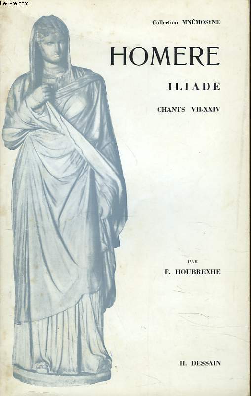 ILIADE. CHANTS VII-XXIV. + PREPARATION ET COMMENTAIRE.