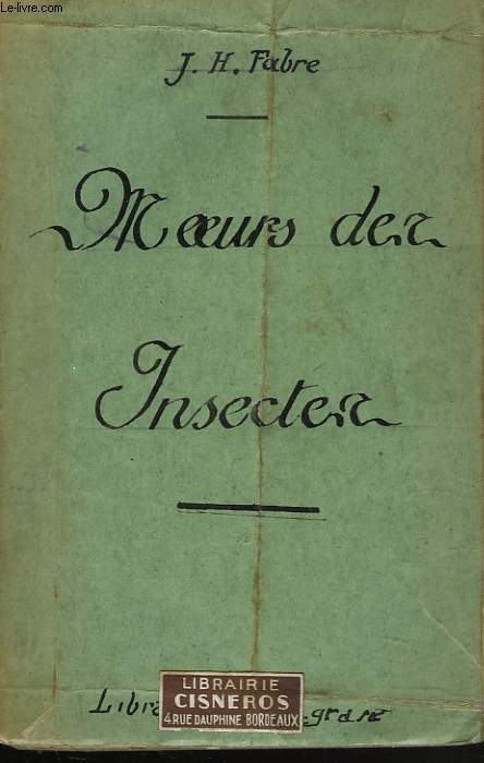 MOEURS DES INSECTES. MORCEAUX CHOISIS. EXTRAITS DES SOUVENIRS ENTOMOLOGIQUES.