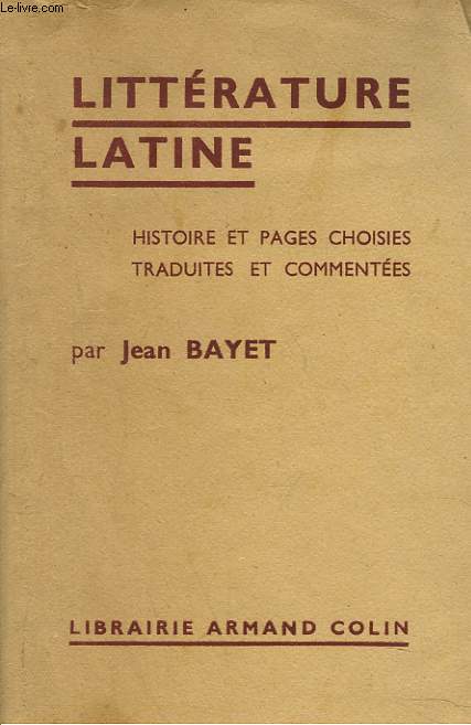 LITTERATURE LATINE. HISTOIRE ET PAGES CHOISIES, TRADUITES ET COMMENTEES.