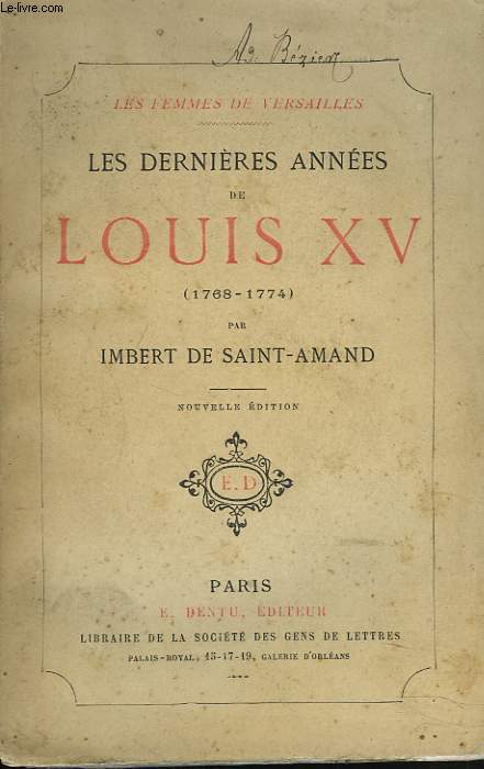 LES FEMMES DE VERSAILLES. LES DERNIERES ANNEES DE LOUIS XV (1768-1774).
