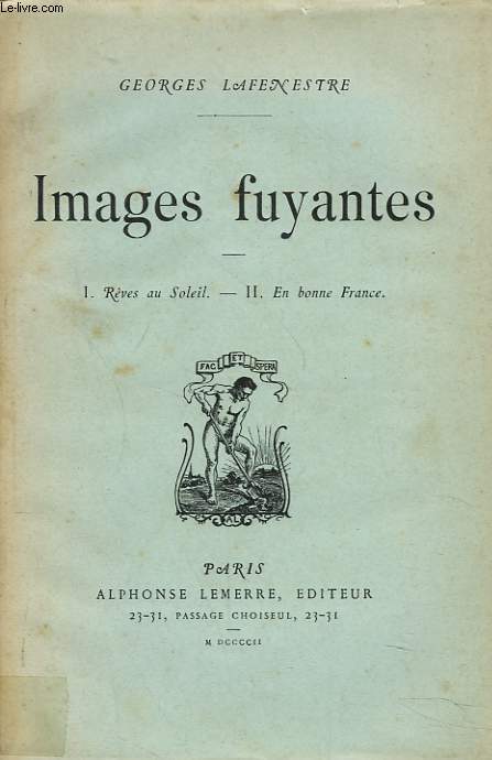 IMAGES FUYANTES. I. RVES AU SOLEIL. II. EN BONNE FRANCE.