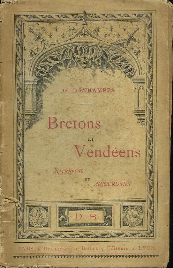 BRETONS ET VENDEENS. AUTREFOIS ET AUJOURD'HUI