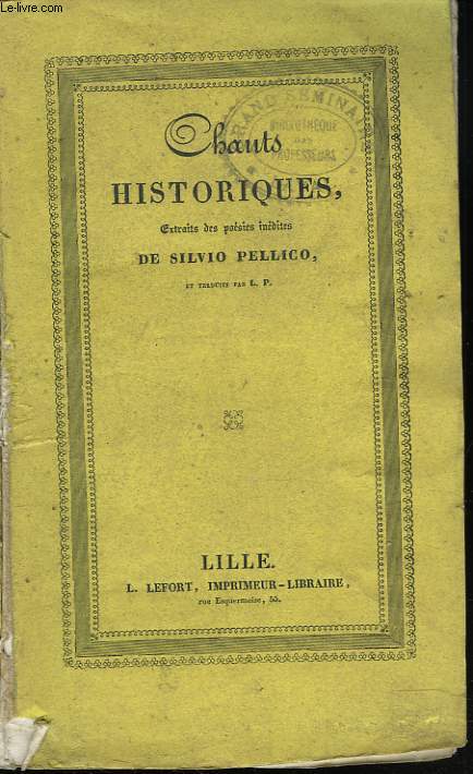 CHANTS HISTORIQUES. EXTRAITS DES POESIE DE SILVIO PELLICO.