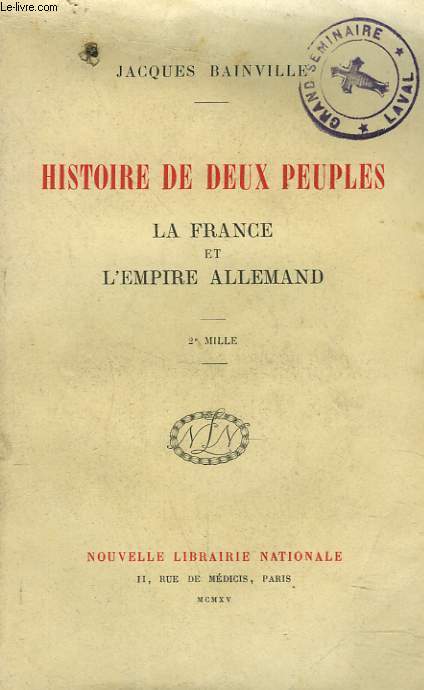 HISTOIRE DE DEUX PEUPLES. LA FRANCE ET L'EMPIRE ALLEMAND.