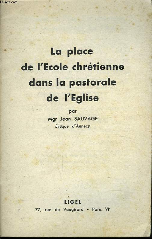 LA PLACE DE L'ECOLE CHRETIENNE DANS LA PASTORALE DE L'EGLISE.