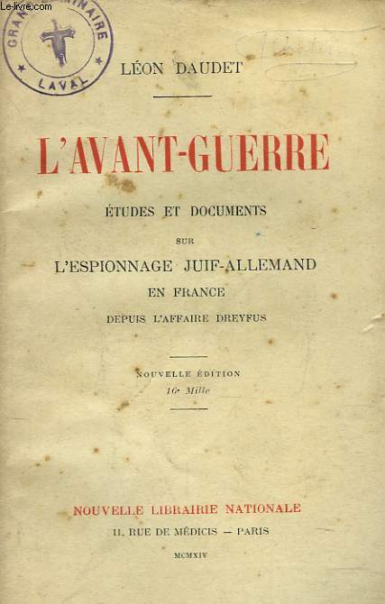 L'AVANT-GUERRE. ETUDES ET DOCUMENTS SUR L'ESPIONNAGE JUIF-ALLEMAND EN FRANCE DEPUIS L4AFFAIRE DREYFFUS.