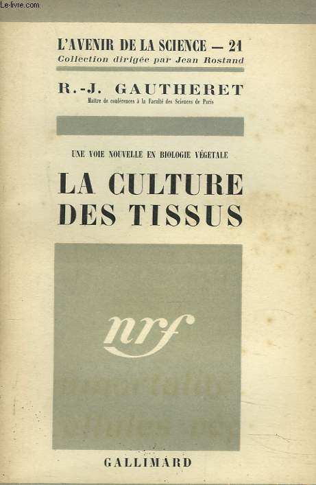 UNE VOIE NOUVELLE EN BOLOGIE VEGETALE. LA CULTURE DES TISSUS.