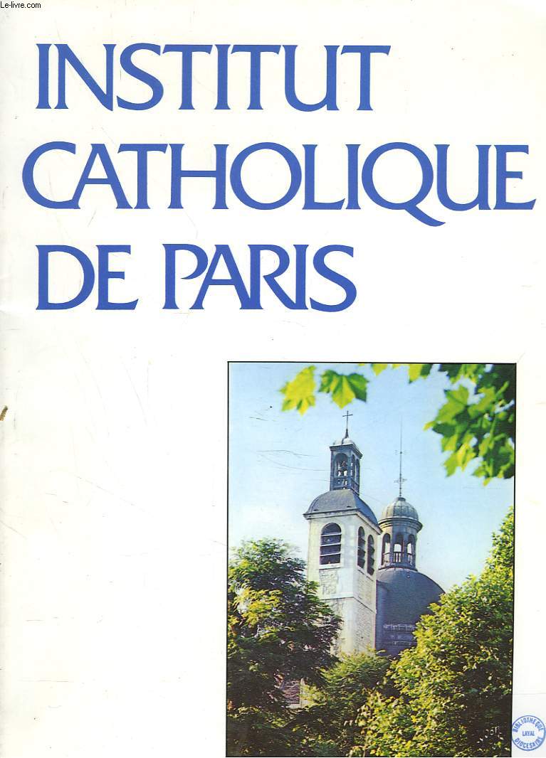 INSTITUT CATHOLIQUE DE PARIS, 1988. SCIENCES THEOLOGIQUES ET RELIGIEUSES / LETTRES ET PEDAGOGIE / ECOLES SUPERIEURES PROFESSIONNELLES / ...