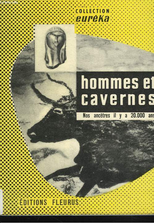 HOMMES ET CAVERNES NOS ANCETRES IL Y A 20.000 ANS.