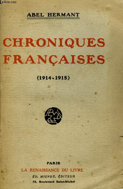 CHRONIQUES FRANCAISES (1914-1915). FIGURES, CARNETS DE GUERRE, LETTRES A MA COUSINE DE REIMS.
