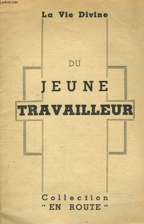 LA VIE DIVINE DU JEUNE TRAVAILLEUR.
