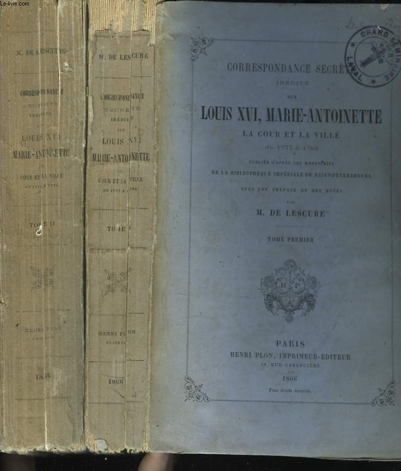 CORRESPONDANCE SECRETE INEDITE SUR LOUIS XVI, MARIE-ANTOINETTE LA COUR ET LA VILLE DE 1777 A 1792. EN 2 TOMES.