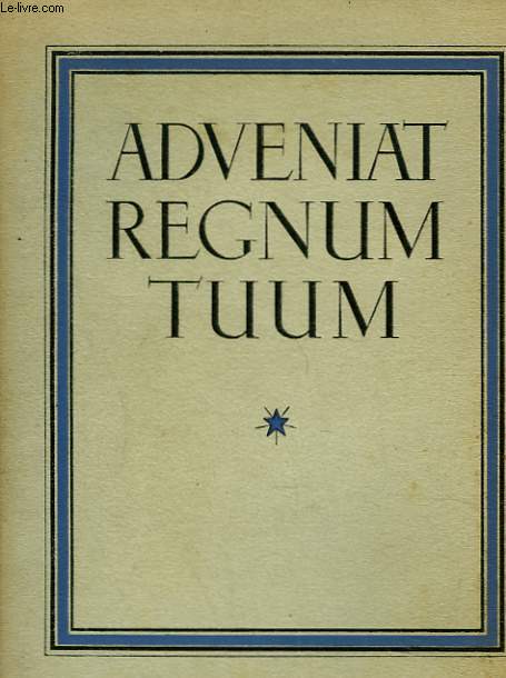 ADVENIAT REGNUM TUUM