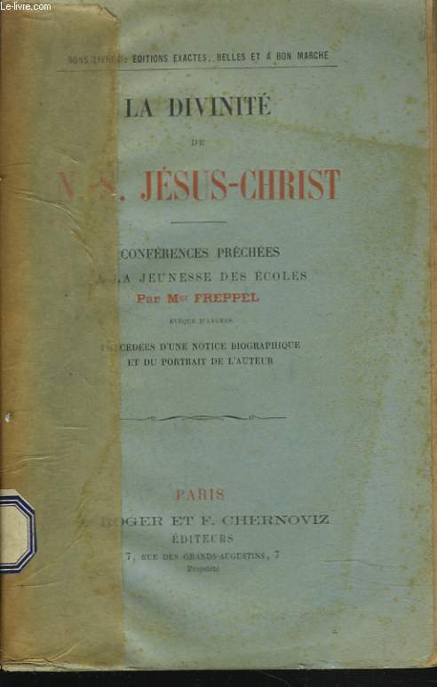 LA DIVINITE DE NOTRE SEIGNEUR JESUS-CHRIST. Confrences preches  la jeunesse des coles (prcdes d'une notice biographique et du portrait de l'auteur).