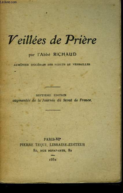 VEILLEES DE PRIERE. 7e EDITION AUGMENTEE DE LA JOURNEE DU SCOUT DE FRANCE.