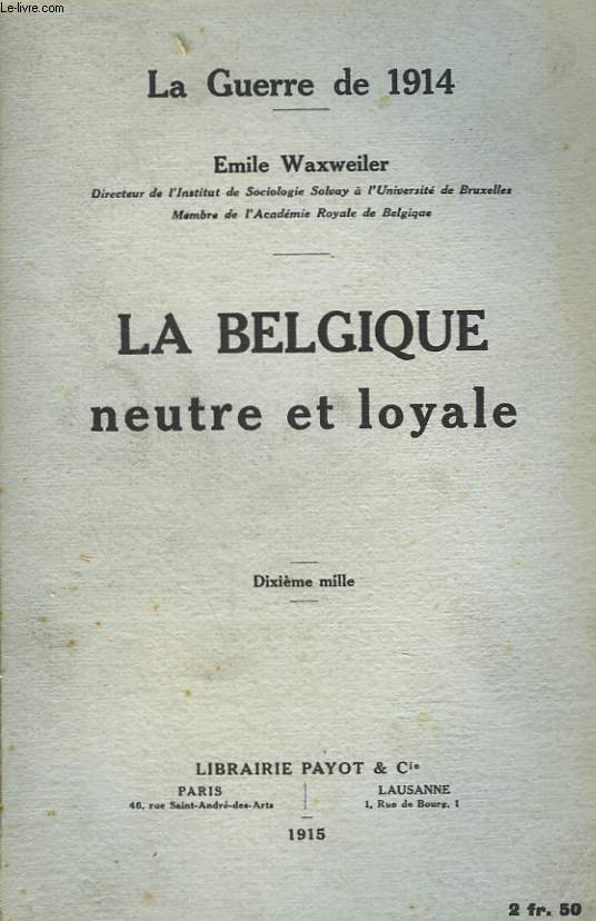 LA GUERRE DE 1914. LA BELGIQUE NEUTRE ET LOYALE.