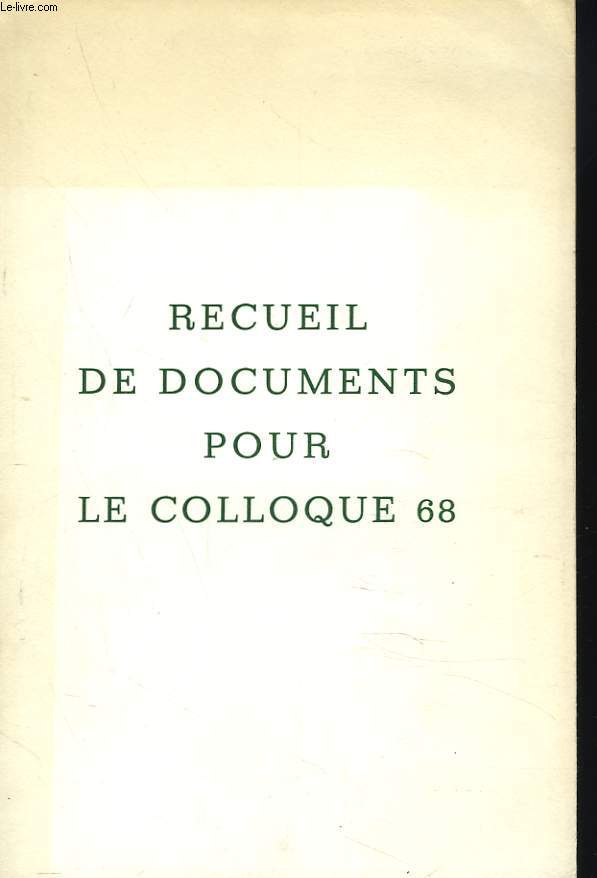 RECUEIL DE DOCUMENTS POUR LE COLLOQUE 68. LES EVENEMENTS DE MAI ET L'ENSEIGNEMENT CATHOLIQUE. 9,10, 11 NOVEMBRE 1968.