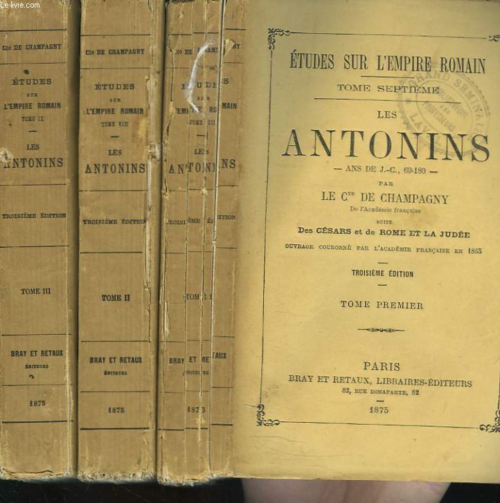 LES ANTONINS, ANS DE J.C., 69-180. TOMES I, II ET III.