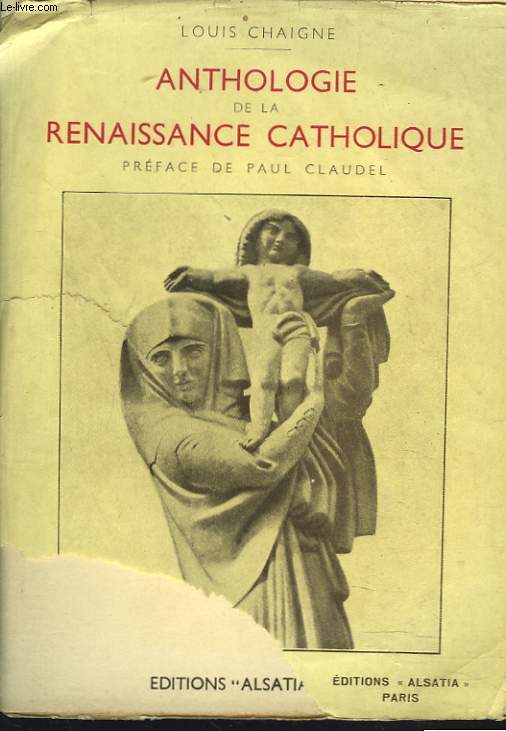 ANTHOLOGIE DE LA RENAISSANCE CATHOLIQUE. TOME 1. LES POETES.