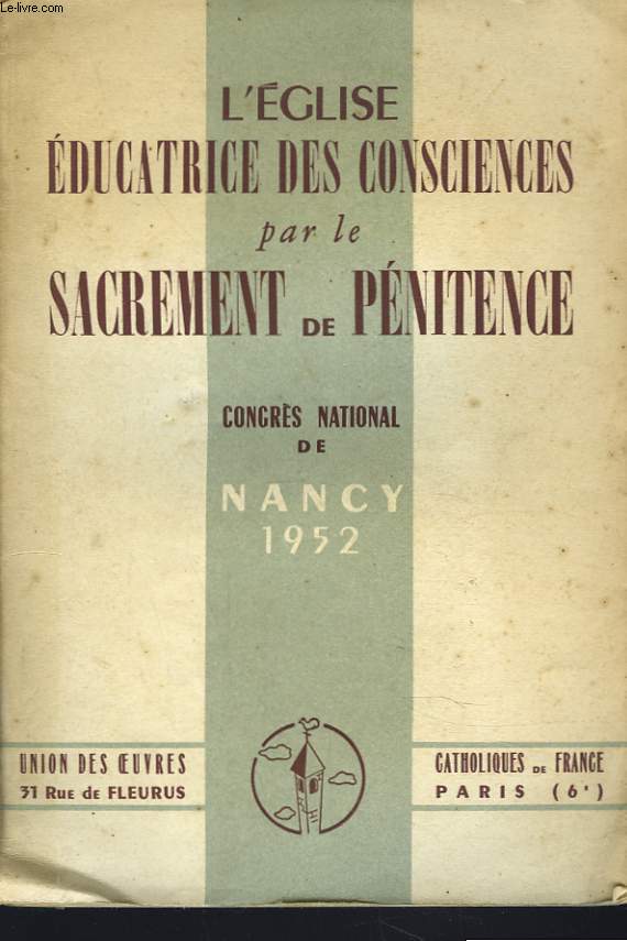 L'EGLISE EDUCATRICE DES CONSCIENCES PAR LE SACREMENT DE PENITENCE. CONGRES NATIONAL DE NANCY. 1952.