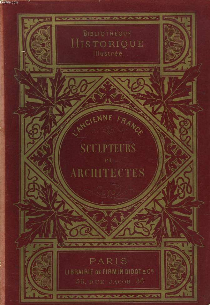 L'ANCIENNE FRANCE. SCULPTEURS ET ARCHITECTES. L'ACADEMIE D'ARCHITECTURE.