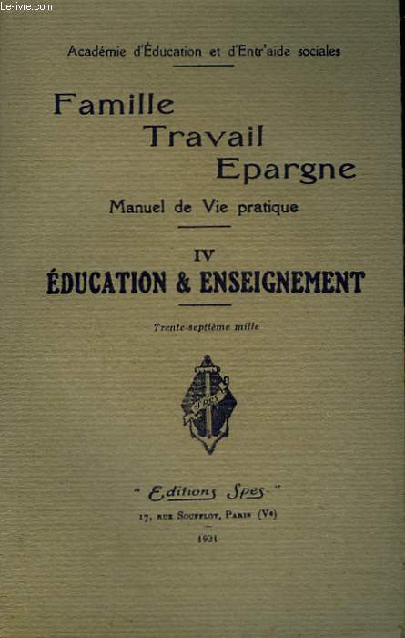 FAMILLE, TRAFAIL, EPARGNE. MANUEL DE VIE PRATIQUE. IV. EDUCATION & ENSEIGNEMENT.