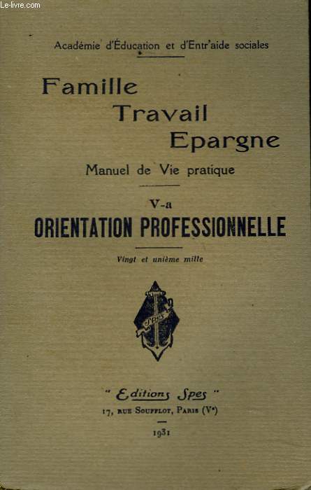 FAMILLE, TRAFAIL, EPARGNE. MANUEL DE VIE PRATIQUE. Va. ORIENTATION PROFESSIONNELLE.