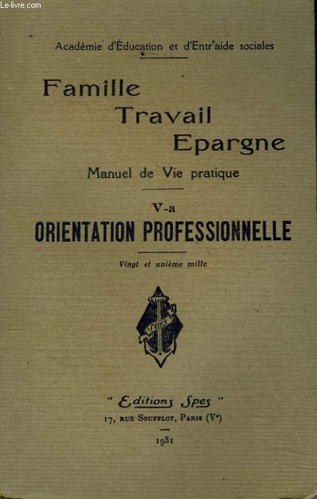 FAMILLE, TRAFAIL, EPARGNE. MANUEL DE VIE PRATIQUE. Va. ORIENTATION PROFESSIONNELLE.