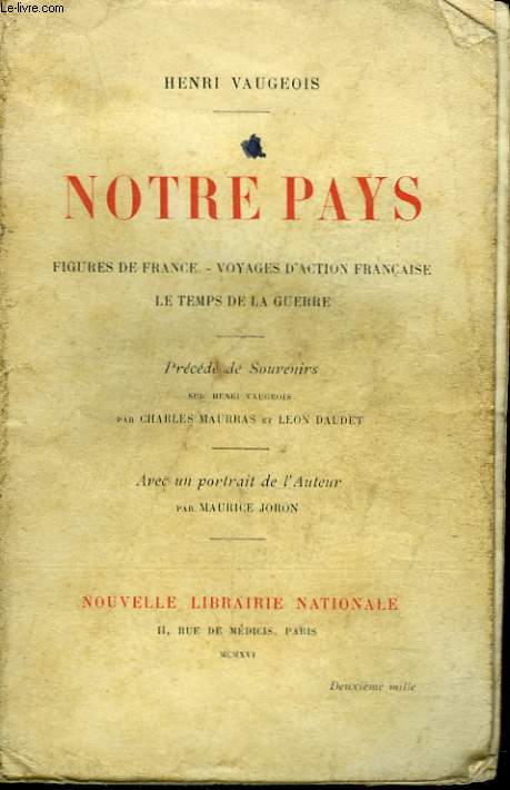 NOTRE PAYS. FIGURES DE FRANCE. VOYAGES D'ACTION FRANCAISE. LE TEMPS DE LA GUERRE.