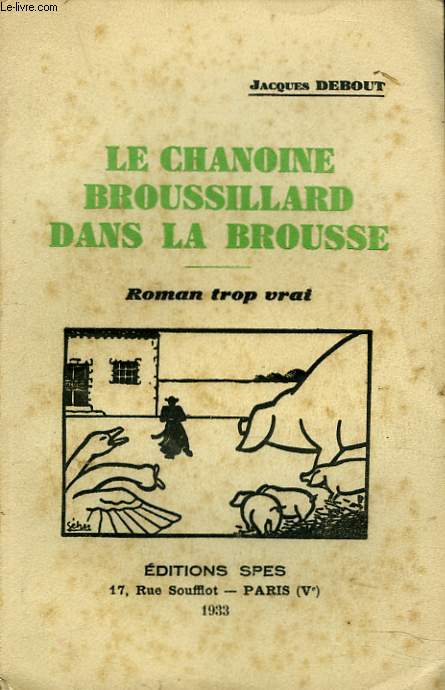 LE CHANOINE BROUSSILLARD DANS LA BROUSSE. ROMAN TROP VRAI.