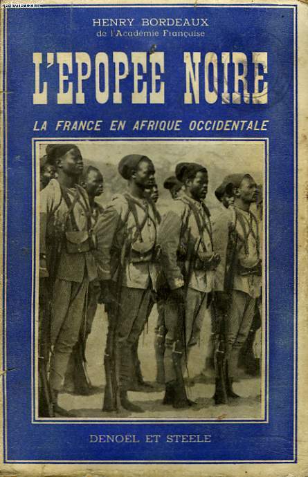 L'EPOPEE NOIRE. LA FRANCE EN AFRIQUE OCCIDENTALE.