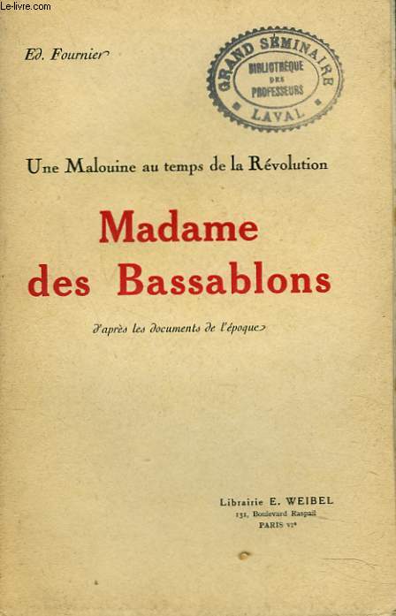 UNE MALOUINE AU TEMPS DE LA REVOLUTION. MADAME DES BASSABLOMSd'aprs des documents de l'poque;