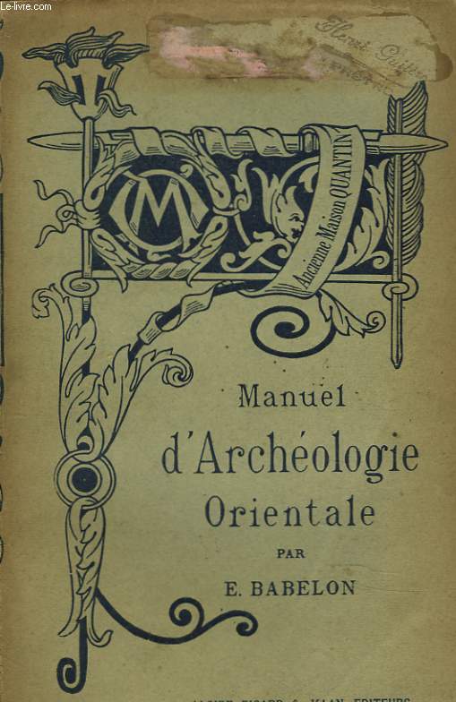 MANUEL D'ARCHEOLOGIE ORIENTALE. Chalde -Assyrie- Perse- Syrie- Jude- Phnic.