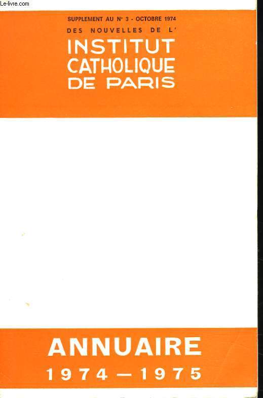 ANNUAIRE 1974-1975. SUPPLEMENT AU N3, OCTOBRE 1974 DES NOUVELLES DE L'INSTITUT CATHOLIQUE DE PARIS.