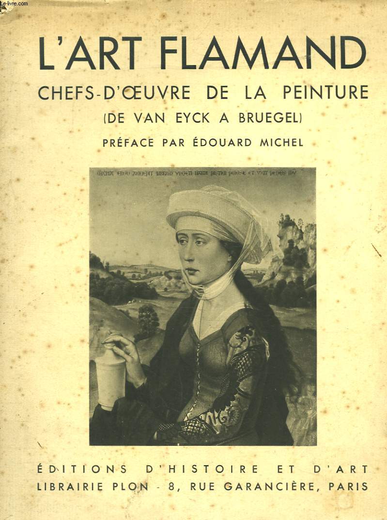 L'ART FLAMAND. CHEFS-D'OEUVRE DE LA PEINTURE (DE VANEYCK A BRUEGEL)