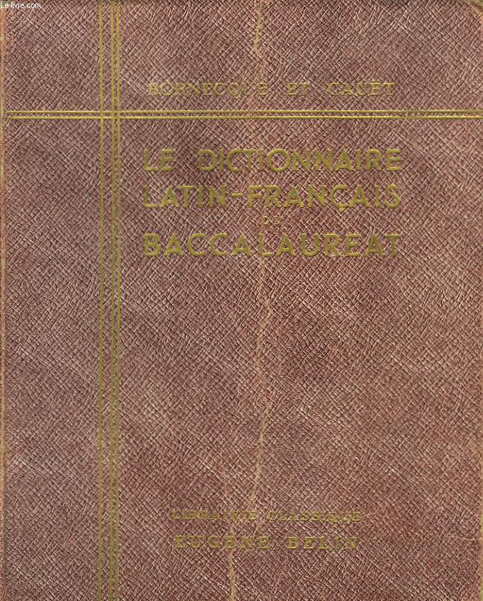 LE DICTIONNAIRE LATIN-FRANCAIS DU BACCALAUREAT.