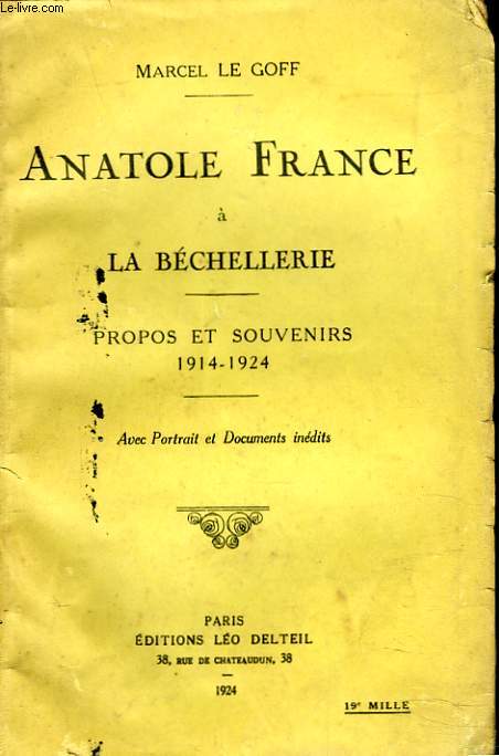 ANATOLE FRANCE A LA BECHELLERIE. PROPOS ET SOUVENIRS 1914-1924.