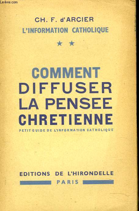 COMMENT DIFFUSER LA PENSEE CHRETIENNE. PETIT GUIDE DE L'INFORMATION CATHOLIQUE.