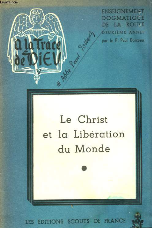 LE CHRIST ET LA LIBERATION DU MONDE. ENSEIGNEMENT DOGMATIQUE DE LA ROUTE. 2e ANNEE.