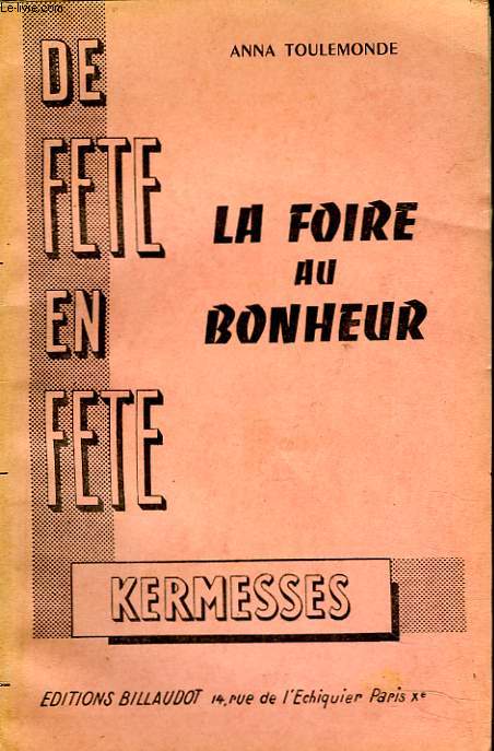 DE FETE EN FETE. LA FOIRE AU BONHEUR. KERMESSES.