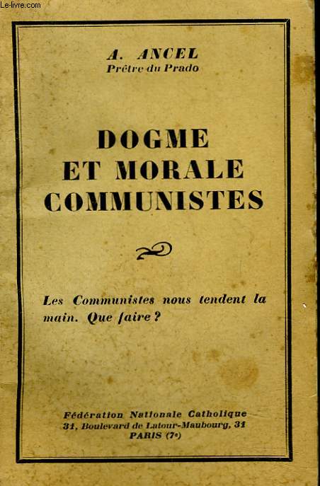 DOGME ET MORALE COMMUNISTES. LES COMMUNISTES NOUS TENDENT LA MAIN QUE FAIRE ?