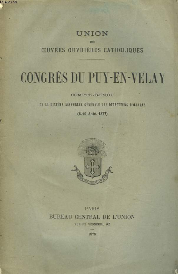 CONGRES DE PUY-EN-VELAY. COMPTE RENDU DE LA 10e ASSEMBLEE GENERALE DES DIRECTEURS D'OEUVRES (6-10 AOT 1877)