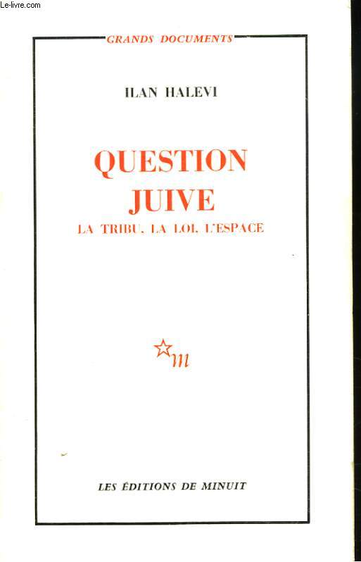 QUESTION JUIVE. LA TRIBU, LA LOI, L'ESPACE.