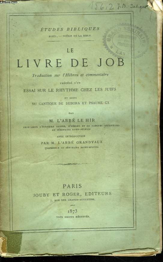 ETUDES BIBLIQUES. LE LIVRE DE JOB. Traduction sur l'hbreu et commentaire prcd d'un Essai sur le rythme chez les juifs et suivi du Cantique de Debora et psaume CX.