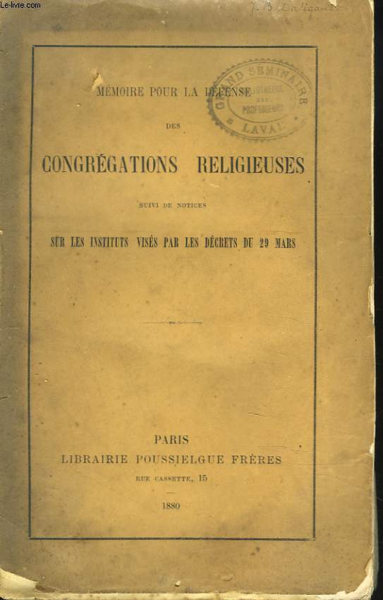 MEMOIRE POUR LA DEFENSE DES CONGREGATIONS RELIGIEUSES suivi de NOTICE SUR LES INSTITUTS VISES PAR LES DECRETS DU 29 MARS.