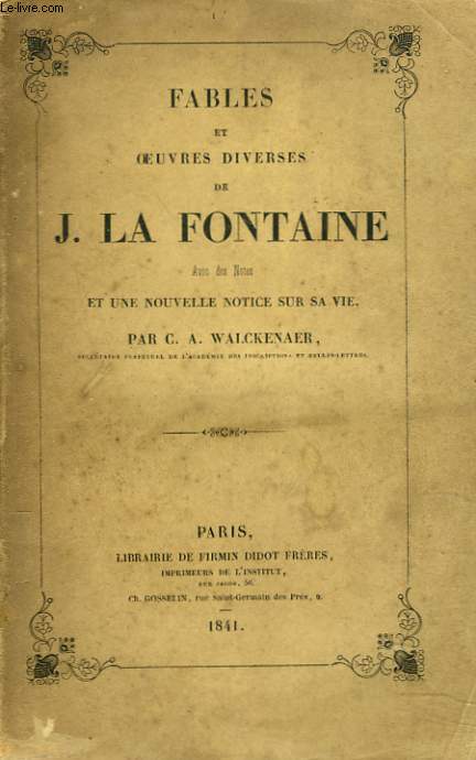 FABLES ET OEUVRES DIVERSES. AVEC DES NOTES ET UNE NOUVELLE NOTICE SUR SA VIE PAR C.A. WALCKENAER.